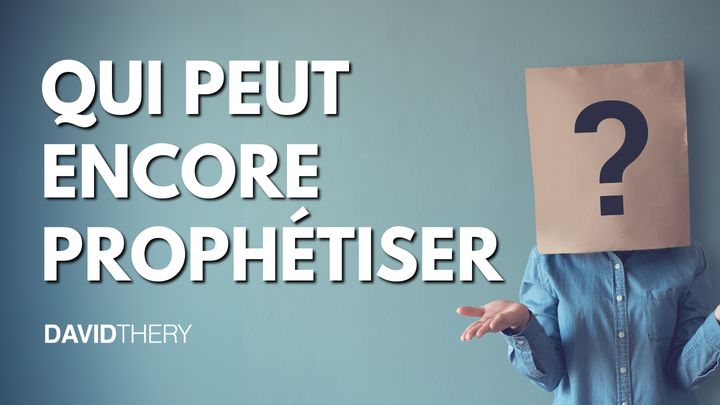 Qui peut encore prophétiser ?