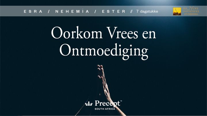 Esra/Nehemia/Ester: Oorkom Vrees en Ontmoediging