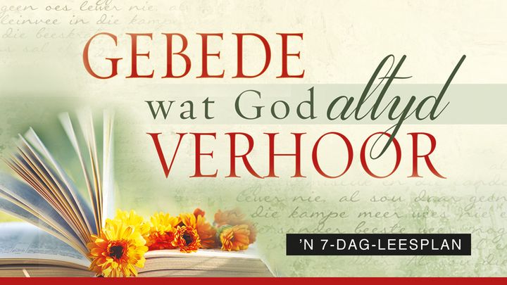 Gebede wat God altyd verhoor