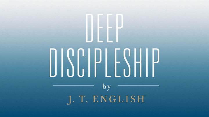 Deep Discipleship