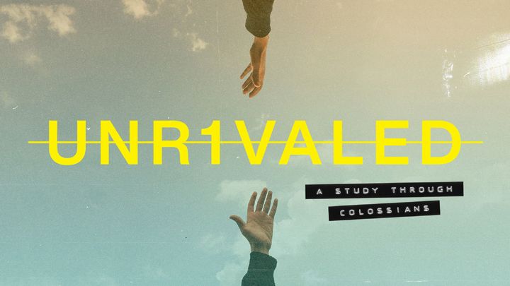 Unrivaled: A Study Through Colossians