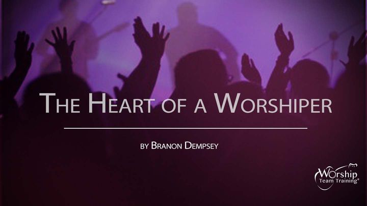 The Heart Of A Worshiper