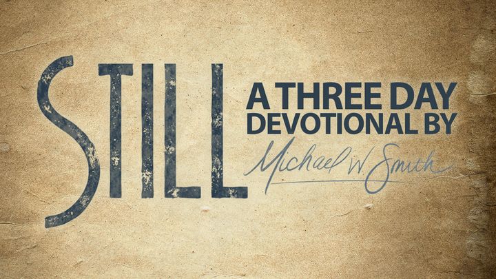 STILL: A 3-Day Devotional by Michael W. Smith