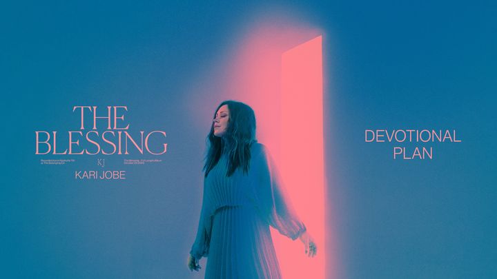The Blessing Devotional Plan by Kari Jobe