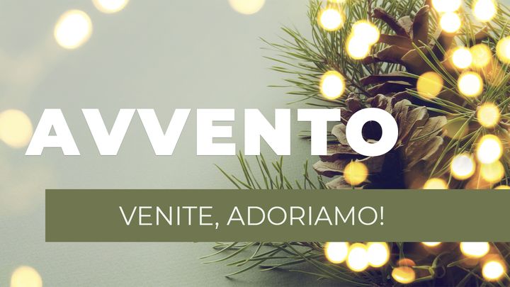 Avvento - Venite, Adoriamo!
