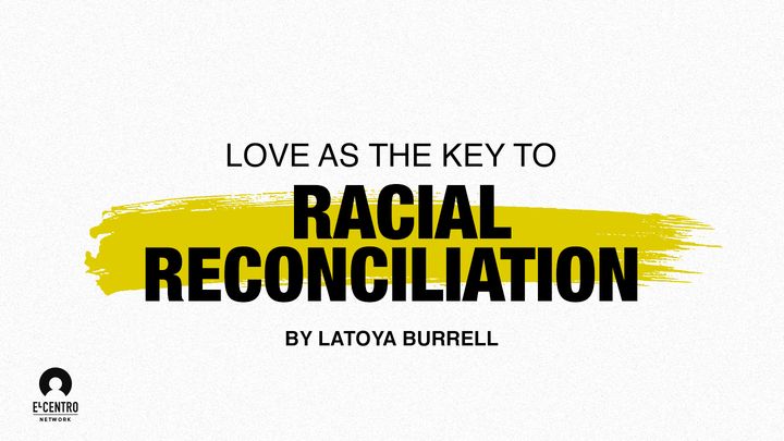 Love as the Key to Racial Reconciliation