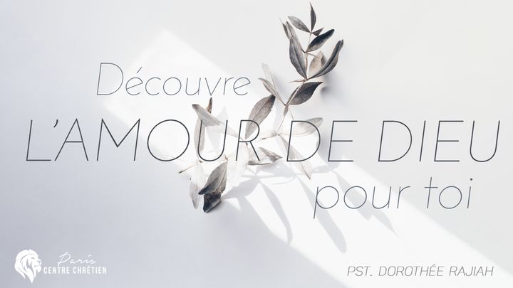 Découvre L'amour De Dieu Pour Toi !