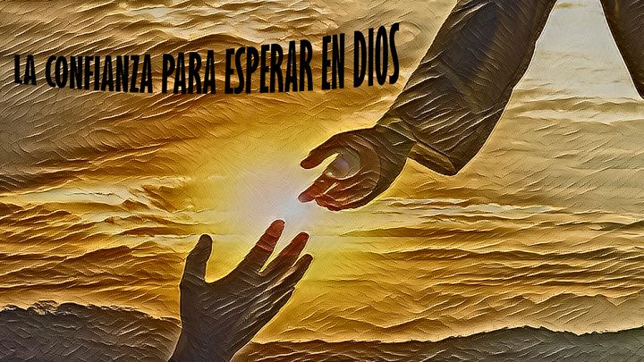 La Confianza Para Esperar en Dios
