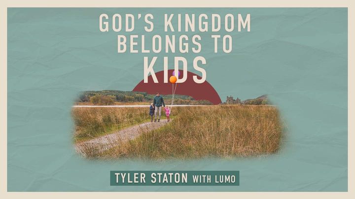 God's Kingdom Belongs to Kids