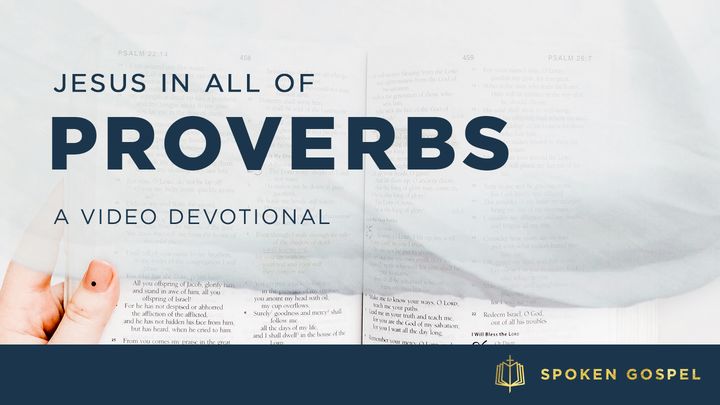Jesus in All of Proverbs - a Video Devotional