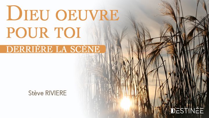 Dieu oeuvre pour toi derrière la scène !