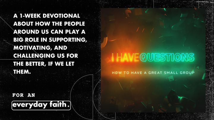 I Have Questions: How to Have a Great Small Group
