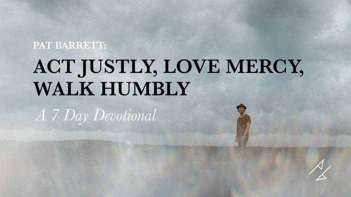 Act Justly, Love Mercy, Walk Humbly: A 7-Day Devotional by Pat Barrett