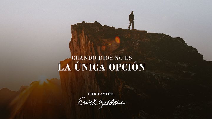 Cuando Dios No Es La Única Opción