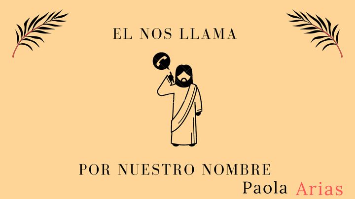 El Nos Llama Por Nuestro Nombre