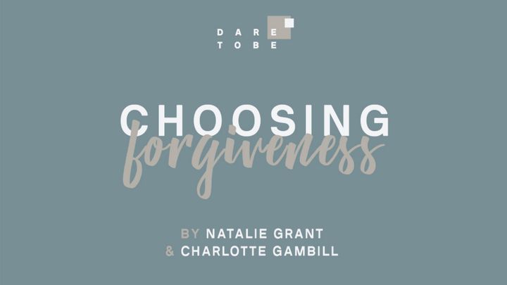 Choosing Forgiveness