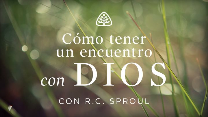 Cómo tener un encuentro con Dios
