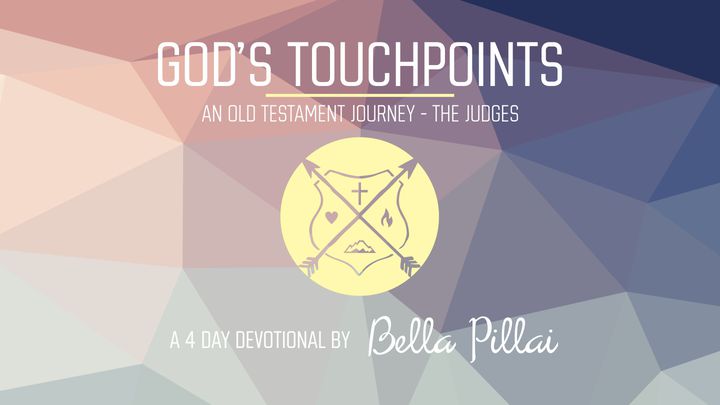 GOD'S TOUCHPOINTS - An Old Testament Journey (PART 2 - JUDGES)