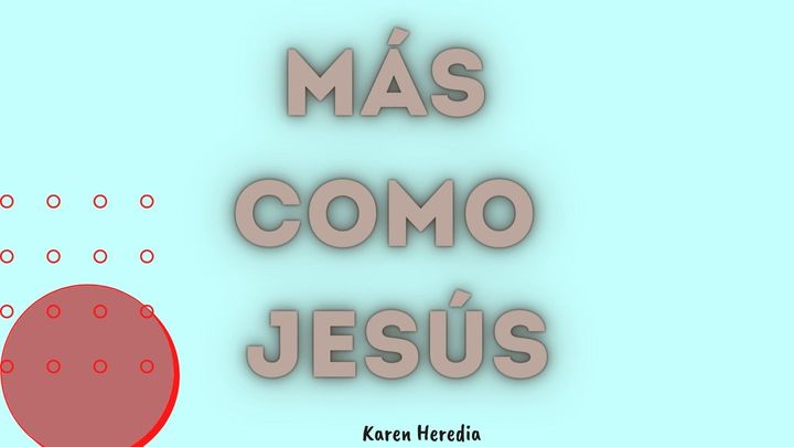 Más Como Jesús.