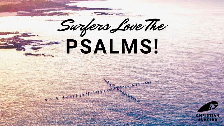Surfers Love the Psalms