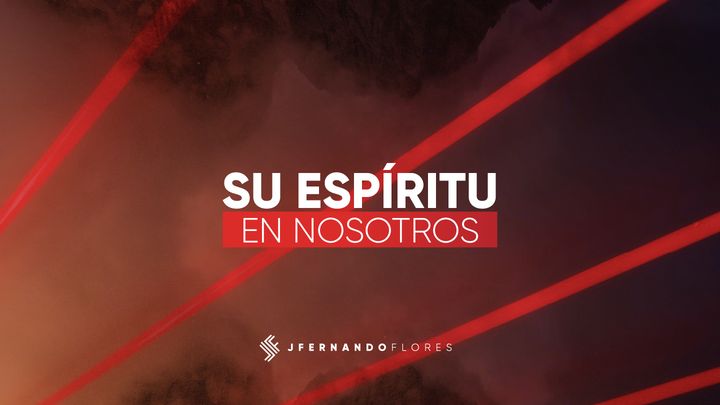 Su Espíritu en Nosotros