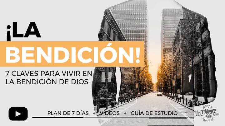 ¡La Bendición! 7 Claves Para Vivir en Su Bendición