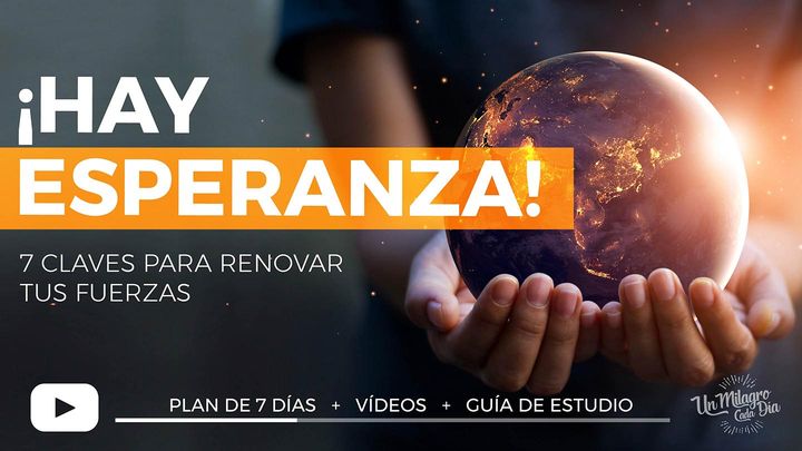 ¡Hay Esperanza! 7 Claves Para Renovar Tus Fuerzas