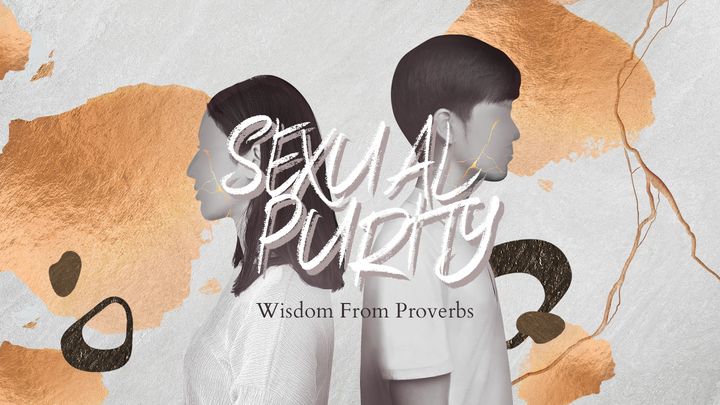 Sexual Purity: Wisdom From Proverbs