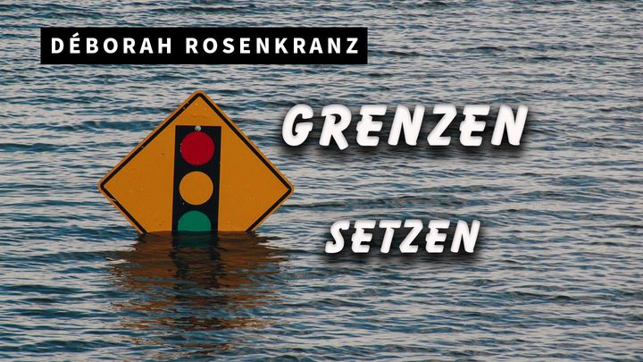 Grenzen Setzen - Grenzen, die dich frei machen!