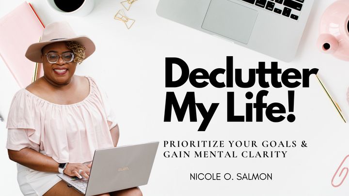 Declutter My Life: Prioritize Your Goals & Gain Mental Clarity