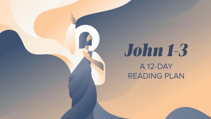 John 1-3: A 12-Day Reading Plan