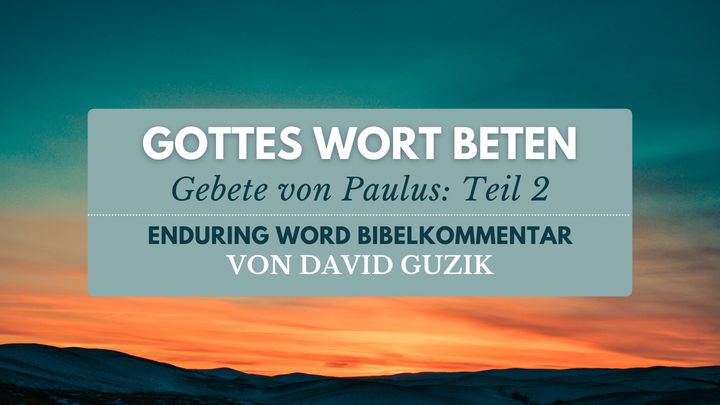 Gottes Wort beten: Gebete von Paulus (Teil 2)