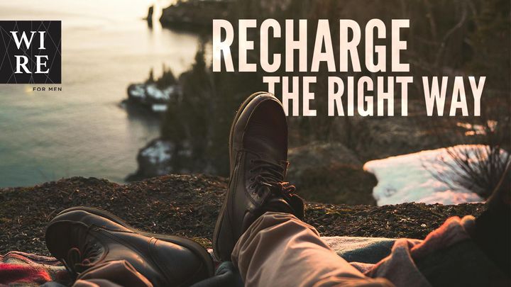 Men, Come Back to God // Recharge the Right Way