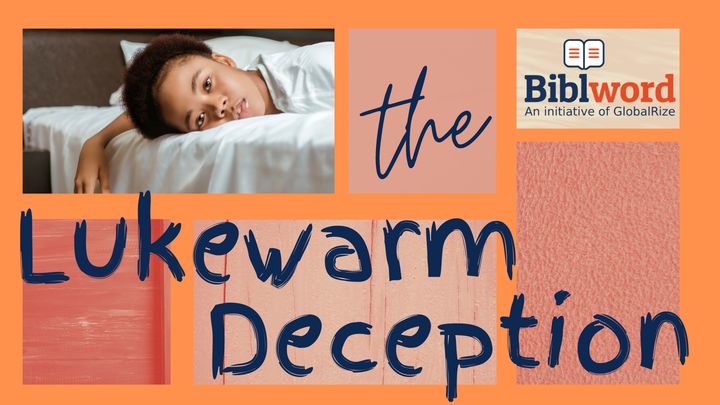 The Lukewarm Deception