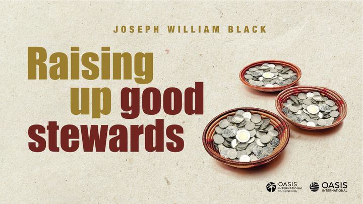 Raising Up Good Stewards