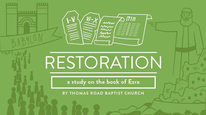 Restoration: A Study in Ezra