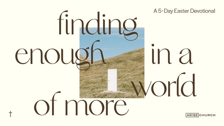 Finding Enough in a World of More