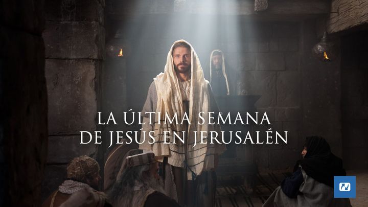 La última semana de Jesús en Jerusalén