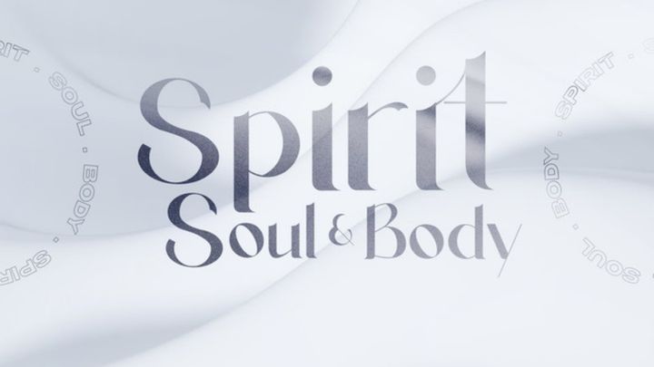 Spirit, Soul & Body Part 4