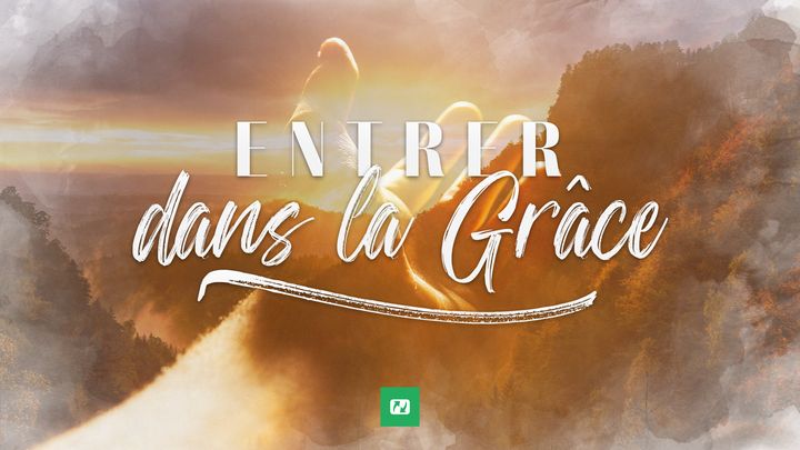 Entrer Dans Sa Grâce
