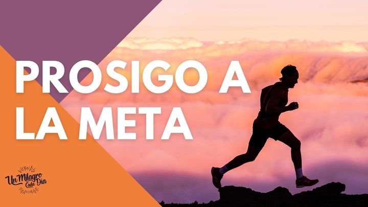 ¡Prosigo a La Meta! 7 Claves Para Avanzar Con Fuerza