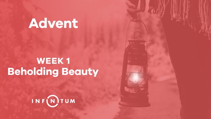 Infinitum Advent Aanskou Skoonheid, Week 1