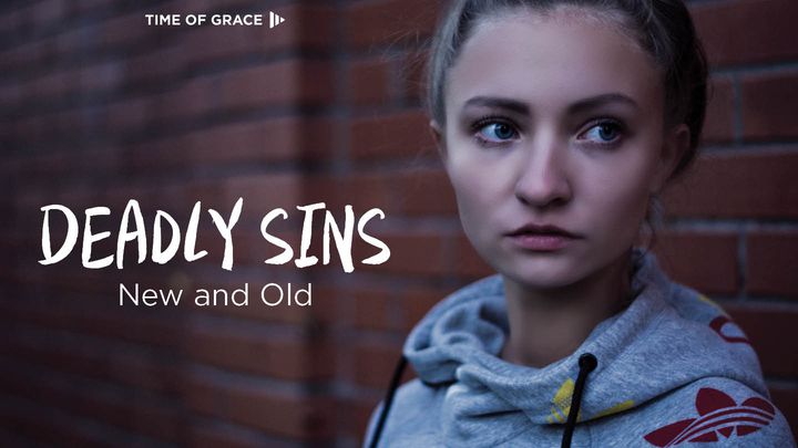 Deadly Sins New and Old