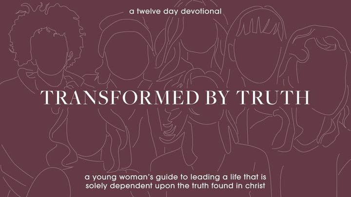 Transformed by Truth