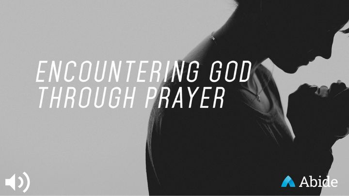 Encountering God Through Prayer