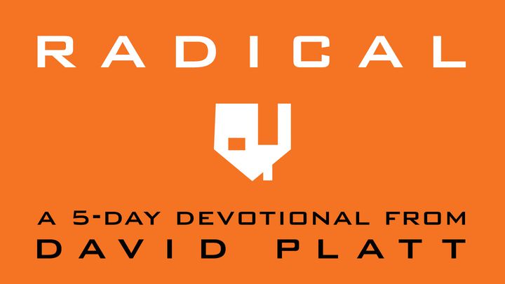 Radical: A 5-Day Devotional By David Platt