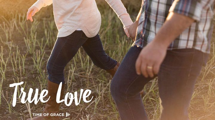 True Love: Video Devotions From Your Time Of Grace