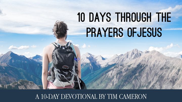 Ten Days Through The Prayers Of Jesus
