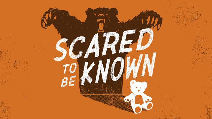 Scared To Be Known