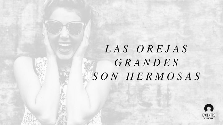 Las orejas grandes son hermosas